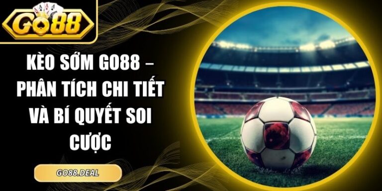 kèo sớm GO88